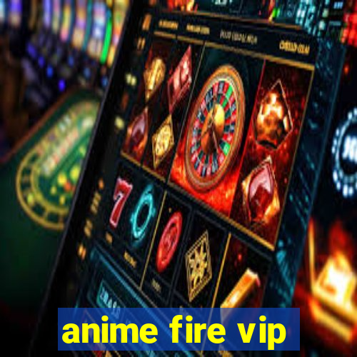 anime fire vip